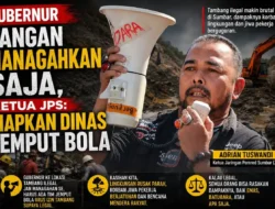 Gubernur Jangan Managahkan Saja, Ketua JPS: Siapkan Dinas Jemput Bola